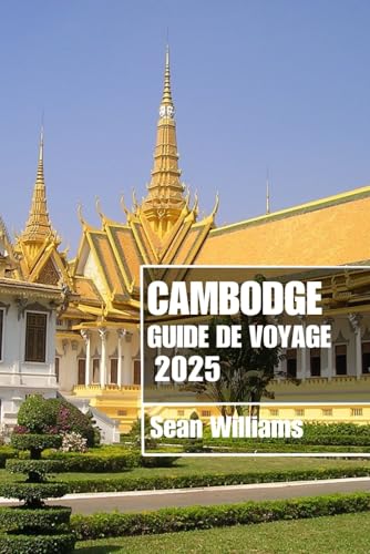 CAMBODGE GUIDE DE VOYAGE 2025: Découvrez les quartiers, les hébergements, les attractions et les activités du Cambodge. Conseils pratiques et informations locales CAMBODGE GUIDE DE VOYAGE 2025: Découvrez les quartiers, les hébergements, les attractions et les activités du Cambodge. Conseils pratiques et informations locales von Independently published