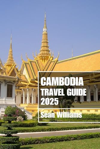 CAMBODIA TRAVEL GUIDE 2025: Discover Cambodia’s Neighborhoods, Accommodations, Attractions and Activities. Practical Tips and Local Insights CAMBODIA TRAVEL GUIDE 2025: Discover Cambodia’s Neighborhoods, Accommodations, Attractions and Activities. Practical Tips and Local Insights von Independently published
