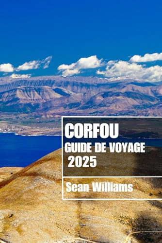 CORFOU GUIDE DE VOYAGE 2025: Découvrez les quartiers, les hébergements, les attractions et les activités de Corfou. Conseils pratiques et informations locales CORFOU GUIDE DE VOYAGE 2025: Découvrez les quartiers, les hébergements, les attractions et les activités de Corfou. Conseils pratiques et informations locales von Independently published