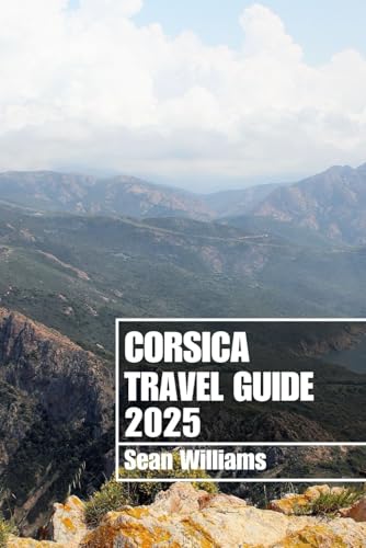 CORSICA TRAVEL GUIDE 2025: Discover Corsica’s Neighborhoods, Accommodations, Attractions and Activities. Practical Tips and Local Insights CORSICA TRAVEL GUIDE 2025: Discover Corsica’s Neighborhoods, Accommodations, Attractions and Activities. Practical Tips and Local Insights von Independently published
