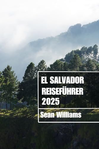 EL SALVADOR REISEFÜHRER 2025: Entdecken Sie die Viertel, Unterkünfte, Sehenswürdigkeiten und Aktivitäten von El Salvador. Praktische Tipps und lokale Einblicke EL SALVADOR REISEFÜHRER 2025: Entdecken Sie die Viertel, Unterkünfte, Sehenswürdigkeiten und Aktivitäten von El Salvador. Praktische Tipps und lokale Einblicke von Independently published