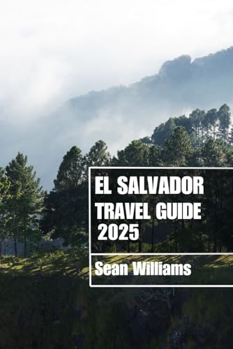 EL SALVADOR TRAVEL GUIDE 2025: Discover El Salvador’s Neighborhoods, Accommodations, Attractions and Activities. Practical Tips and Local Insights EL SALVADOR TRAVEL GUIDE 2025: Discover El Salvador’s Neighborhoods, Accommodations, Attractions and Activities. Practical Tips and Local Insights von Independently published
