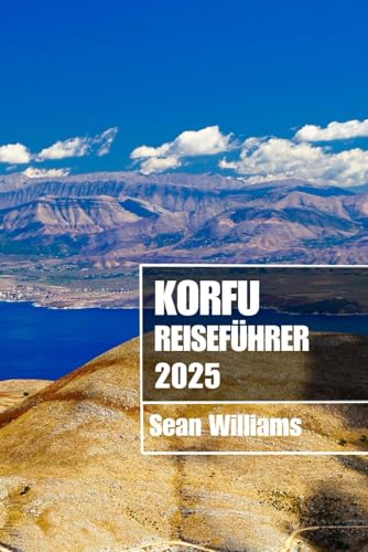 KORFU REISEFÜHRER 2025: Entdecken Sie Korfus Viertel, Unterkünfte, Sehenswürdigkeiten und Aktivitäten. Praktische Tipps und lokale Einblicke KORFU REISEFÜHRER 2025: Entdecken Sie Korfus Viertel, Unterkünfte, Sehenswürdigkeiten und Aktivitäten. Praktische Tipps und lokale Einblicke von Independently published