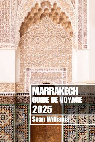 MARRAKECH GUIDE DE VOYAGE 2025: Découvrez les quartiers, les hébergements, les attractions et les activités de Marrakech. Conseils pratiques et informations locales MARRAKECH GUIDE DE VOYAGE 2025: Découvrez les quartiers, les hébergements, les attractions et les activités de Marrakech. Conseils pratiques et informations locales von Independently published