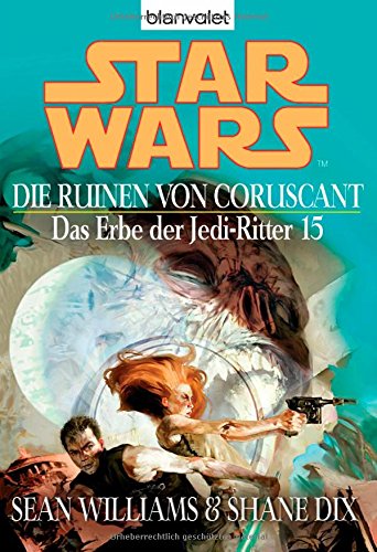 Star Wars: Das Erbe der Jedi-Ritter, 15: Die Ruinen von Coruscant Star Wars: Das Erbe der Jedi-Ritter, 15: Die Ruinen von Coruscant