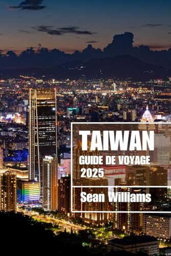 TAÏWAN GUIDE DE VOYAGE 2025: Découvrez les quartiers, les hébergements, les attractions et les activités de Taiwan. Conseils pratiques et informations locales TAÏWAN GUIDE DE VOYAGE 2025: Découvrez les quartiers, les hébergements, les attractions et les activités de Taiwan. Conseils pratiques et informations locales von Independently published