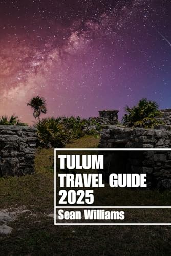 TULUM TRAVEL GUIDE 2025: Discover Tulum’s Neighborhoods, Accommodations, Attractions and Activities. Practical Tips and Local Insights TULUM TRAVEL GUIDE 2025: Discover Tulum’s Neighborhoods, Accommodations, Attractions and Activities. Practical Tips and Local Insights von Independently published