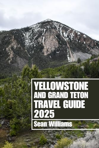 YELLOWSTONE AND GRAND TETON TRAVEL GUIDE 2025: Discover Yellowstone and Grand Teton’s Neighborhoods, Accommodations, Attractions and Activities. Practical Tips and Local Insights YELLOWSTONE AND GRAND TETON TRAVEL GUIDE 2025: Discover Yellowstone and Grand Teton’s Neighborhoods, Accommodations, Attractions and Activities. Practical Tips and Local Insights von Independently published