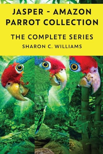 Jasper - Amazon Parrot - Books 1-4 von Next Chapter