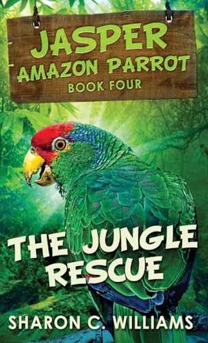 The Jungle Rescue (Jasper - Amazon Parrot, Band 4) von Next Chapter