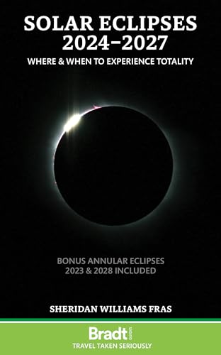 Solar Eclipses 2024-2027: Where and When to Experience Totality (Bradt Travel Guides (Other Guides)) von Bradt Travel Guides