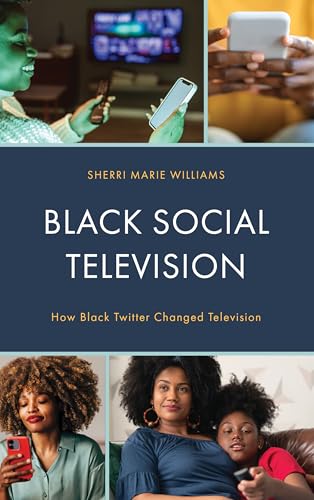 Black Social Television: How Black Twitter Changed Television von Lexington Books