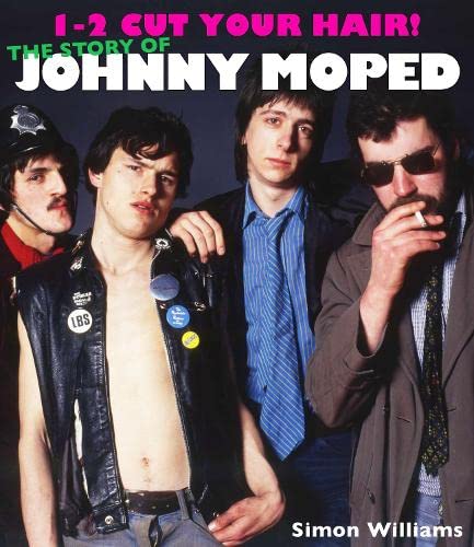 1-2 Cut Your Hair!: The Johnny Moped Story von Damaged Goods Books