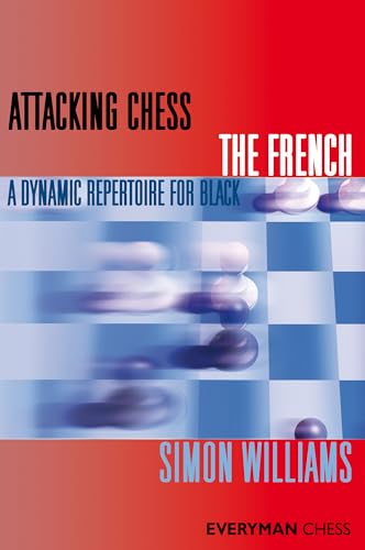 Attacking Chess The French: A Dynamic Repertoire for Black (Everyman Chess Series) von Gloucester Publishers Plc