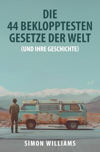 Die 44 beklopptesten Gesetze der Welt: (und ihre Geschichte) von Independently published