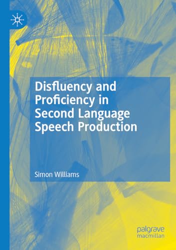 Disfluency and Proficiency in Second Language Speech Production von Palgrave Macmillan