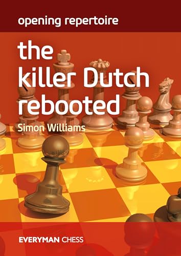 Opening Repertoire: The Killer Dutch Rebooted (Everyman Chess)