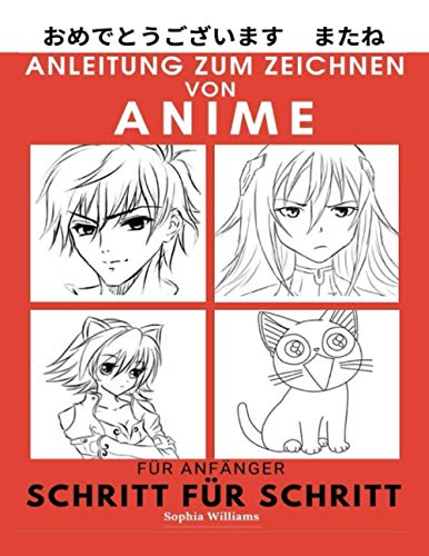 Anleitung zum Zeichnen von Anime für Anfänger Schritt für Schritt: Manga- und Anime-Zeichentutorials Buch 1 Anleitung zum Zeichnen von Anime für Anfänger Schritt für Schritt: Manga- und Anime-Zeichentutorials Buch 1