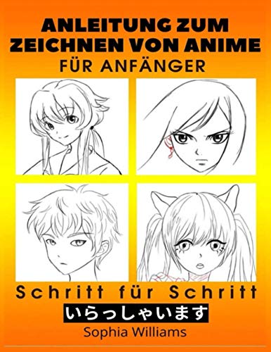 Anleitung zum Zeichnen von Anime für Anfänger Schritt für Schritt: Manga- und Anime-Zeichentutorials Buch 2 Anleitung zum Zeichnen von Anime für Anfänger Schritt für Schritt: Manga- und Anime-Zeichentutorials Buch 2