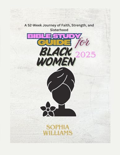 Bible Study Guide for Black Women 2025: A 52-Week Journey of Faith, Strength, and Sisterhood. von Independently published