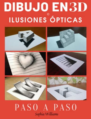 Dibujo en 3d e ilusiones ópticas: Cómo dibujar ilusiones ópticas y arte 3d Guía paso a paso para niños, adolescentes y estudiantes