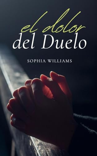 El Dolor del Duelo (Controlling Your Mind, Band 1) von Sophia Williams