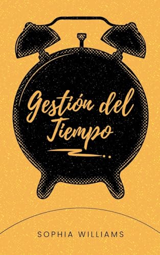 Gestión del Tiempo (Controlling Your Mind, Band 1) von Sophia Williams