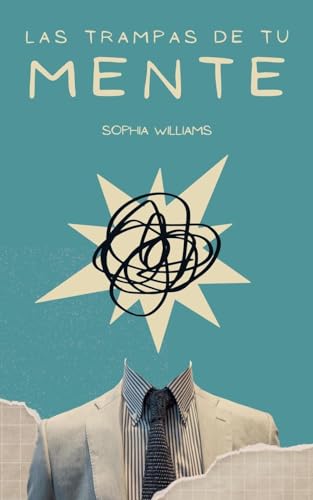Las Trampas de tu Mente (Controlling Your Mind, Band 1) von Sophia Williams