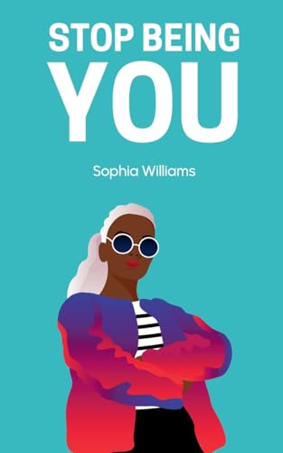 Stop Being You (Controlling Your Mind, Band 1) von Sophia Williams