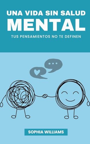 Una Vida sin Salud Mental (Controlling Your Mind, Band 1) von Sophia Williams