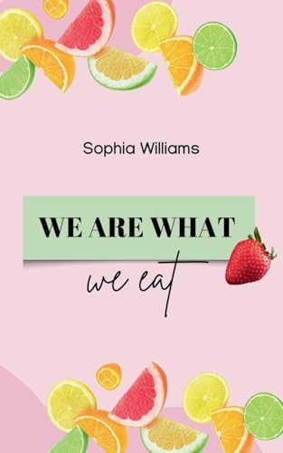 We are What we Eat (Controlling Your Mind, Band 1) von Sophia Williams