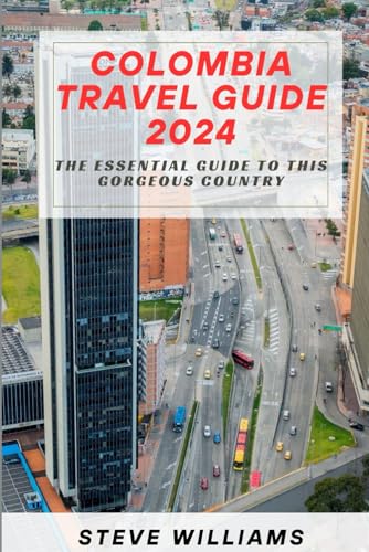COLOMBIA TRAVEL GUIDE 2024: The Essential Guide to this Gorgeous Country von Independently published