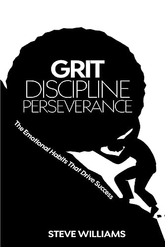 Grit, Discipline, Perseverance: The Emotional Habits That Drive Success Grit, Discipline, Perseverance: The Emotional Habits That Drive Success von CREATESPACE