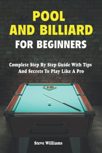 Pool And Billiard For Beginners: Step By Step Billiard Training Book Full With Tips & Practice Drills To Play Like A Pro Pool And Billiard For Beginners: Step By Step Billiard Training Book Full With Tips & Practice Drills To Play Like A Pro von Independently published