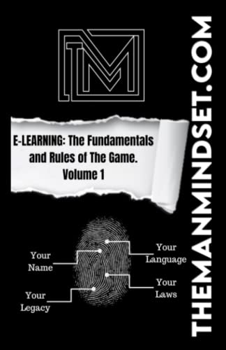 THE MAN MINDSET: E-Learning: The Fundamentals and Rules of The Game. Volume 1 von Independently published