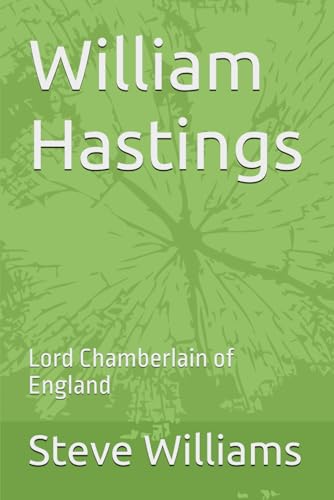 William Hastings: Lord Chamberlain of England William Hastings: Lord Chamberlain of England von Independently published