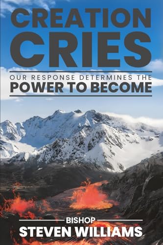 Creation Cries: Our Response Determines the Power to Become von United Book Publishing