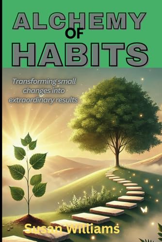 Alchemy of Habits: Transforming small changes into extra ordinary results
