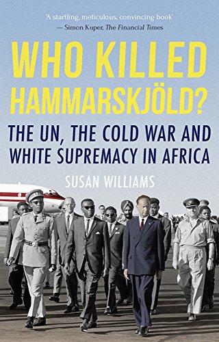 Who Killed Hammarskjold?: The UN, the Cold War and White Supremacy in Africa von HURST C CO PUBLISHERS LTD