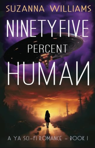 Ninety-five percent Human: A young adult romance alien invasion adventure