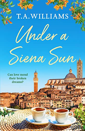 Under a Siena Sun (Escape to Tuscany, 1, Band 1)