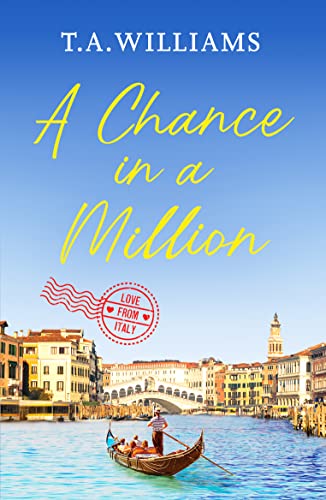 A Chance in a Million: A delightful, heartfelt love story to escape with (Love from Italy, 3, Band 3)