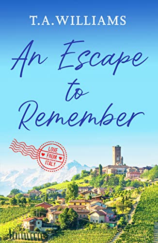 An Escape to Remember: The perfect feel-good romance (Love from Italy, 2, Band 2) von Canelo