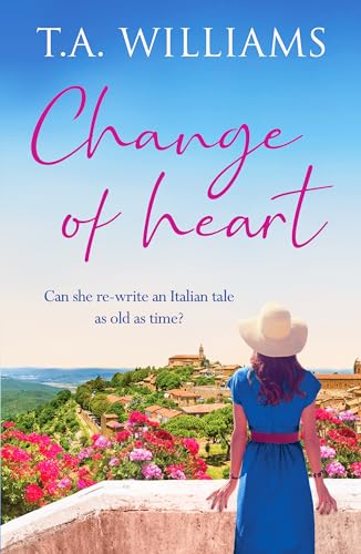 Change of Heart: An uplifting and escapist love story (Beneath Italian Skies, 2)