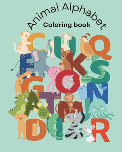 Animal Alphabet: A to Z Coloring Fun with Adorable Animals for Kids Ages 3–6: Learn the Alphabet and Explore the Animal Kingdom with Easy and Fun Coloring Pages von Independently published