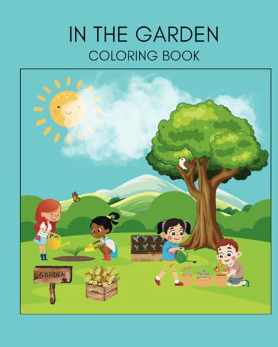 In the Garden: A Springtime Coloring Adventure for Kids: Color and Explore Flowers,Insects, Fairies, Fruits, and more—Fun and Easy Garden Scenes for Children Ages 3-7. von Independently published