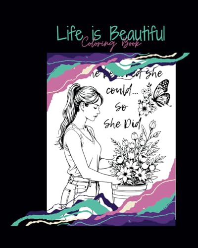 Life is Beautiful: A Whimsical Coloring Book for Adults and Teens to Relieve Stress and Inspire Joy: Featuring Uplifting Quotes, Floral Designs, and Peaceful Patterns for Mindful Relaxation von Independently published