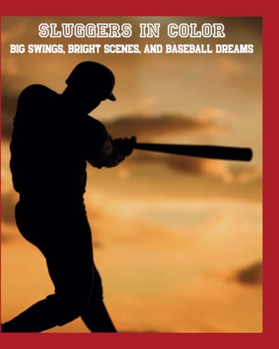 Sluggers in Color: A Home Run Baseball Coloring Book for All Ages: Step Up to the Plate with Fun, Action-Packed Baseball Scenes to Color von Independently published