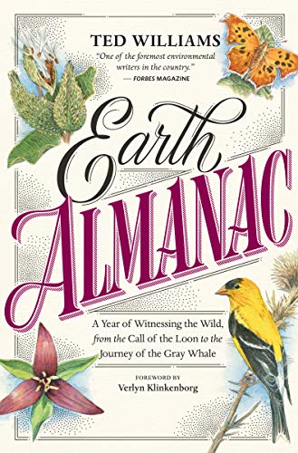 Earth Almanac: A Year of Witnessing the Wild, from the Call of the Loon to the Journey of the Gray Whale Earth Almanac: A Year of Witnessing the Wild, from the Call of the Loon to the Journey of the Gray Whale