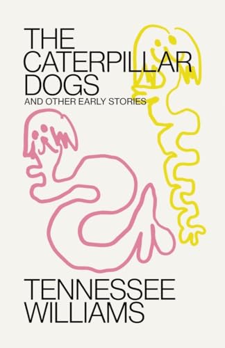The Caterpillar Dogs And Other Early Stories